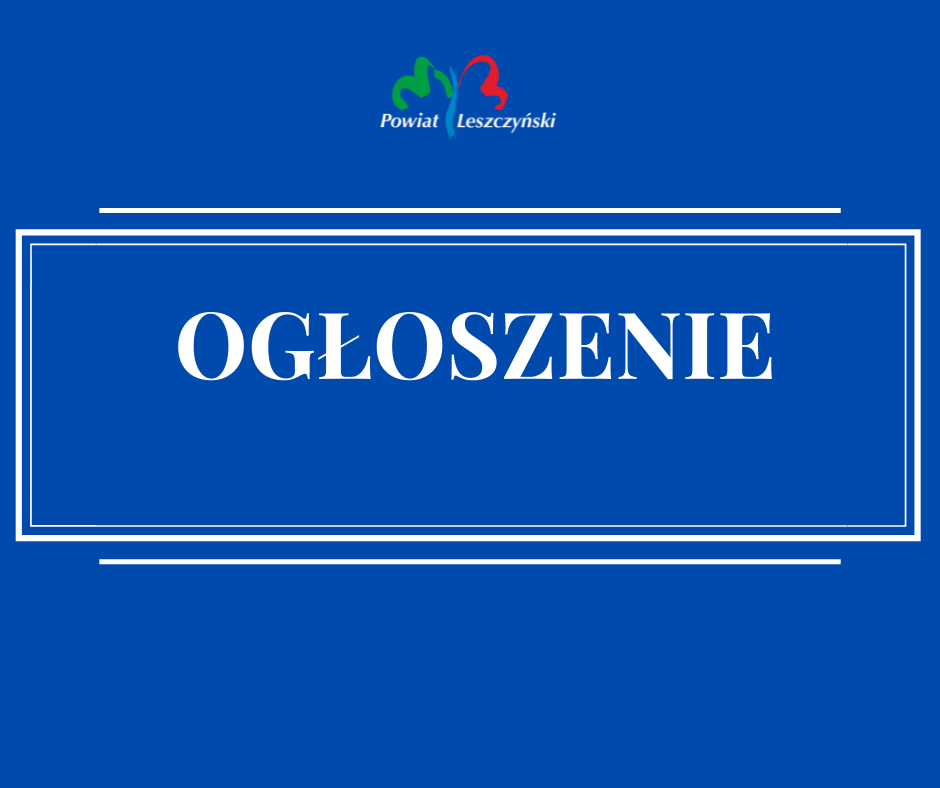 Ogłoszenie Zarządu Powiatu Leszczyńskiego